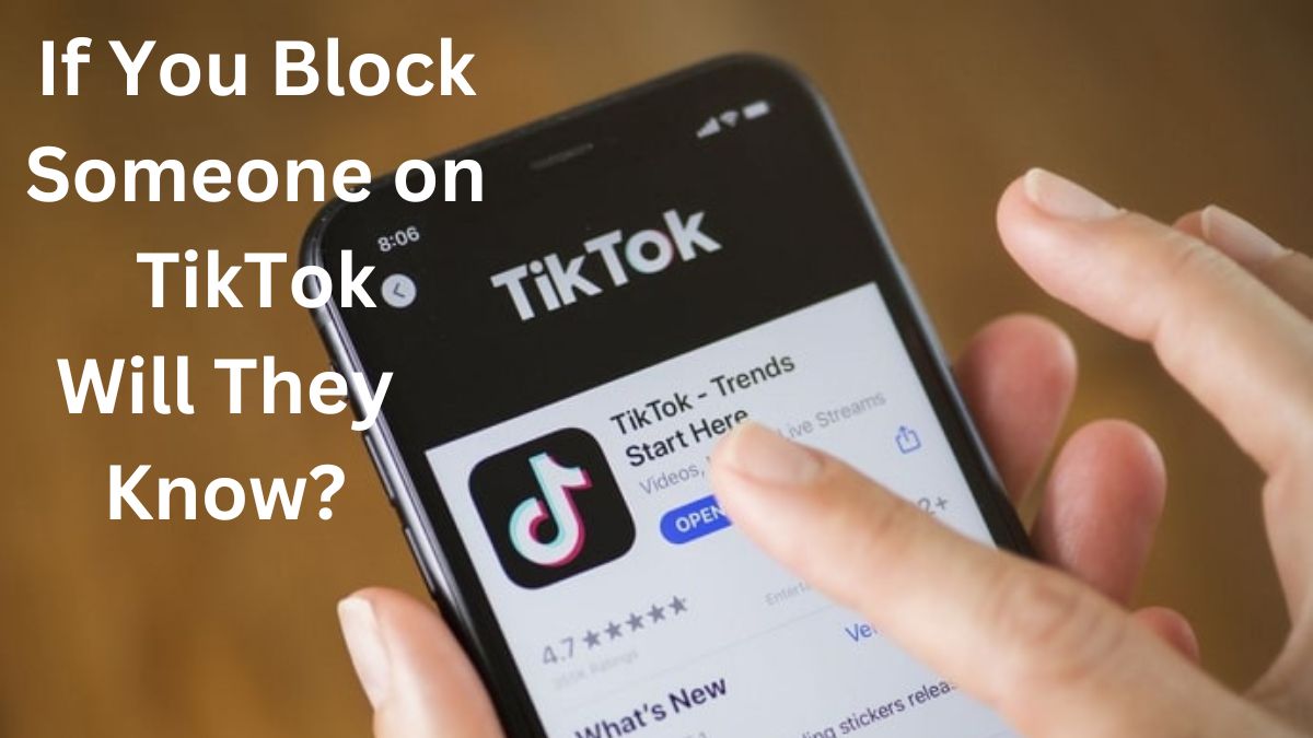 If You Block Someone on TikTok Will They Know?