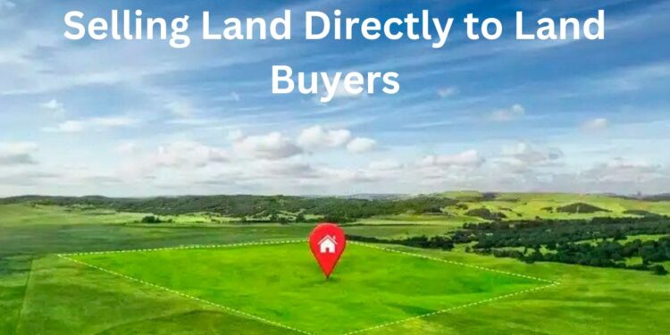 Selling Land Directly to Land Buyers