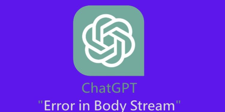 ChatGPT Error in Body Stream