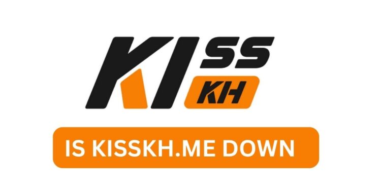 Is KissKh.me down