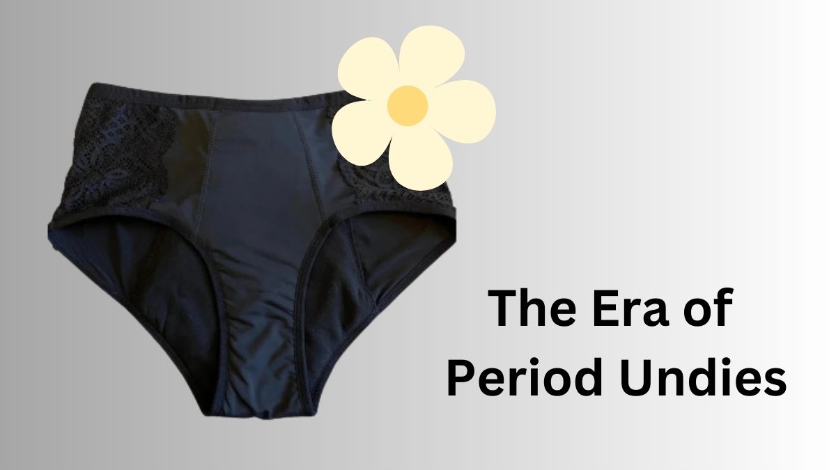 Embracing The Revolution The Era Of Period Undies