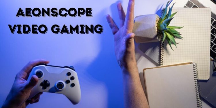 aeonscope video gaming