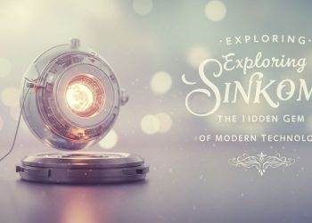 Exploring sinkom: The Hidden Gem of Modern Technology